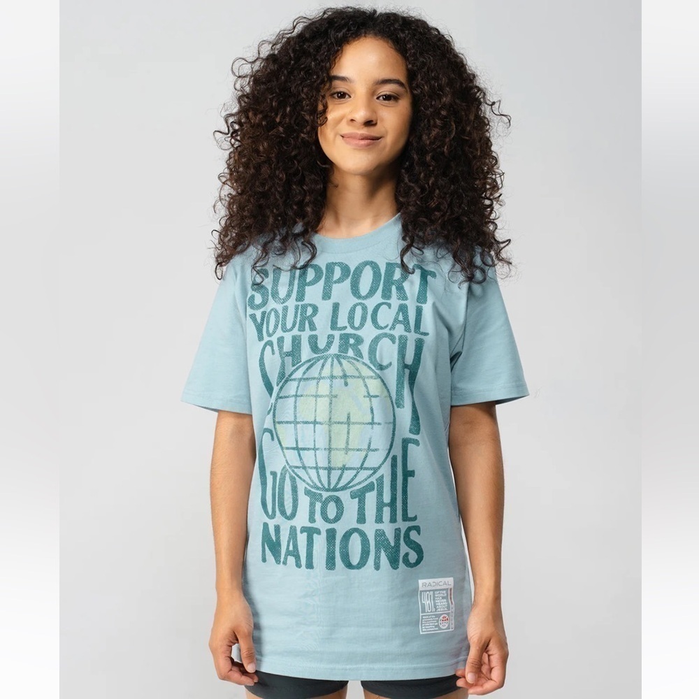 Radical:  Support your local church go to the nations blue tshirt